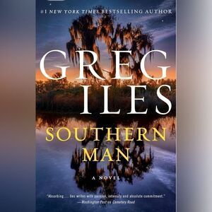 Greg Iles - Southern Man: A Novel